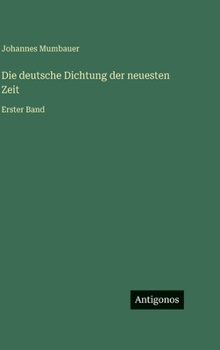 Die deutsche Dichtung der neuesten Zeit: Erster Band (German Edition)