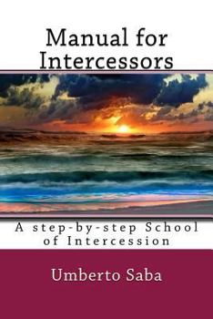 Paperback Manual for Intercessors: A step-by-step School of Intercession Book