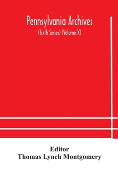 Paperback Pennsylvania Archives (Sixth Series) (Volume X) Book