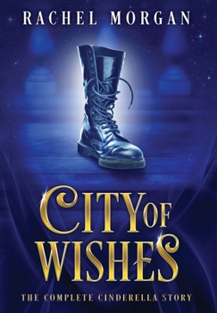 City of Wishes: The Complete Cinderella Story - Book  of the City of Wishes