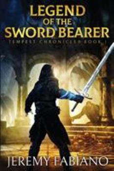 Legend of the Sword Bearer - Book #1 of the Tempest Chronicles