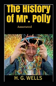 Paperback The History of Mr Polly Annotated Book