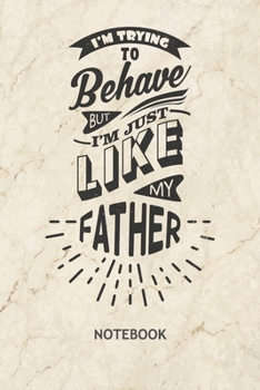 I'm Trying To Behave But I'm Just Like My FATHER: Kids NOTEBOOK Grid-lined 6x9 - Funny Sayings Journal A5 Gridded - Prankster Planner Father Son ... Son Quote Diary Father And Son Soft Cover