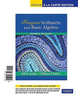 Loose Leaf Integrated Arithmetic and Basic Algebra, Books a la Carte Edition Book