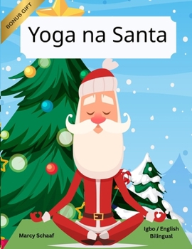 Yoga na Santa (Igbo / English Bilingual) Yoga with Santa (Igbo Edition)