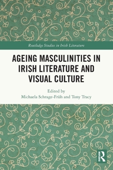 Paperback Ageing Masculinities in Irish Literature and Visual Culture Book