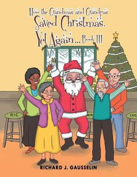 Paperback How the Grandmas and Grandpas Saved Christmas, Yet Again Book III Book
