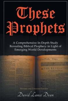 Paperback These Prophets: A Comprehensive In-Depth Study Revealing Biblical Prophecy in Light of Emerging World Developments Book