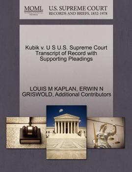Paperback Kubik V. U S U.S. Supreme Court Transcript of Record with Supporting Pleadings Book