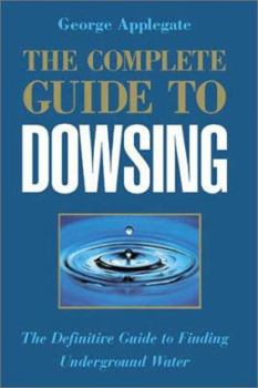 Paperback The Complete Guide to Dowsing: The Definitive Guide to Finding Underground Water Book