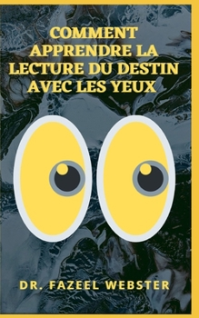 Paperback Comment Apprendre La Lecture Du Destin Avec Les Yeux [French] Book