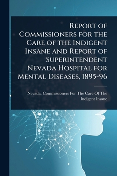 Report of Commissioners for the Care of the Indigent Insane and Report of Superintendent Nevada Hospital for Mental Diseases, 1895-96