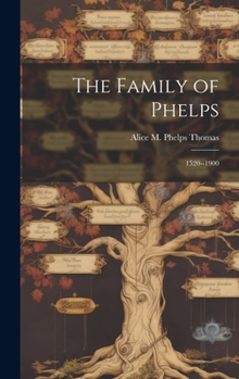 Hardcover The Family of Phelps: 1520--1900 Book