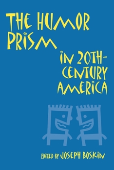 The Humor Prism in 20Th-Century America (Humor in Life and Letters) - Book  of the Humor in Life and Letters