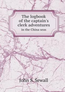 The logbook of the captain's clerk adventures in the China seas