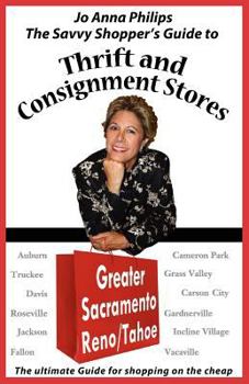 Paperback The Savvy Shopper's Guide to Thrift & Consignment Stores: Greater Sacramento, Reno/Tahoe Book