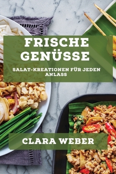 Paperback Frische Genüsse: Salat-Kreationen für jeden Anlass [German] Book