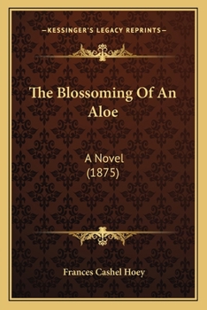 Paperback The Blossoming Of An Aloe: A Novel (1875) Book