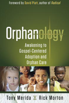 Paperback Orphanology: Awakening to Gospel-Centered Adoption and Orphan Care: Awakening to Gospel-Centered Adoption and Orphan Care Book