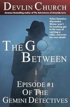 Paperback The Go-Between: Episode #1 of The Gemini Detectives Book