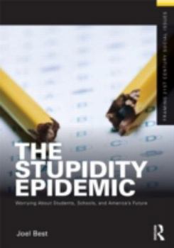 Paperback The Stupidity Epidemic: Worrying about Students, Schools, and America's Future Book