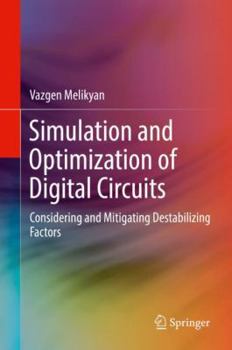 Hardcover Simulation and Optimization of Digital Circuits: Considering and Mitigating Destabilizing Factors Book