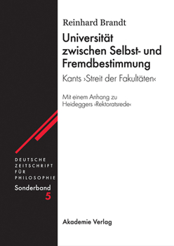Universitat Zwischen Selbst- Und Fremdbestimmung: Kants "Streit Der Fakultaten" Mit Einem Anhang Zu Heideggers "Rektoratsrede"
