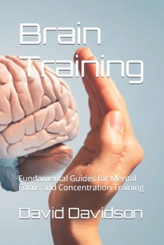 Paperback Brain Training: Fundamental Guides for Mental Focus and Concentration Training Book