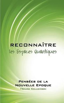 Paperback Reconnaître les Espaces Quantiques: Pensées de la Nouvelle Epoque [French] Book
