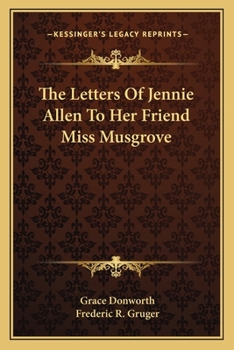 The Letters of Jennie Allen to Her Friend Miss Musgrove