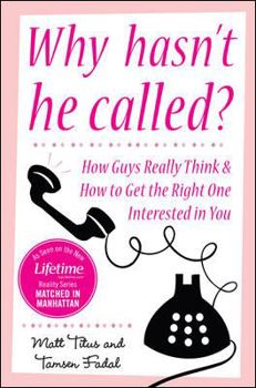 Paperback Why Hasn't He Called?: How Guys Really Think & How to Get the Right One Interested in You Book