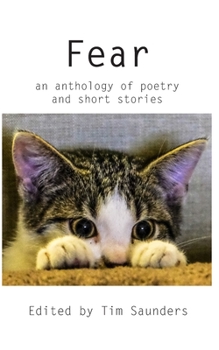 Fear: an anthology of poetry and short stories
