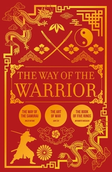 Paperback The Way of the Warrior: The Way of the Samurai, the Art of War, the Book of Five Rings Book