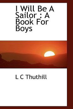 I Will Be a Sailor : A Book for Boys