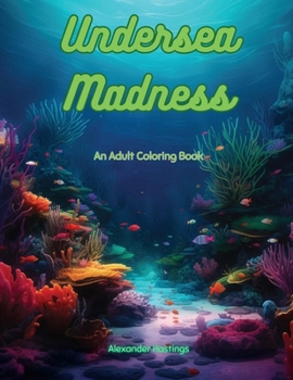 Paperback Undersea Madness: An Adult Coloring Book