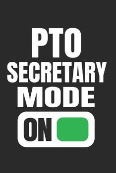 Paperback PTO Secretary Mode On: Funny Gift Notebook for Moms Dads School PTO Volunteers (Journal, Diary) Book