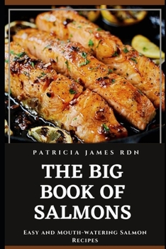 Paperback The Big Book of Salmons: Easy and Mouth-watering Salmon Recipes Book