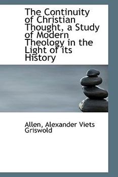 Paperback The Continuity of Christian Thought, a Study of Modern Theology in the Light of Its History Book