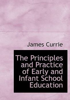 Paperback The Principles and Practice of Early and Infant School Education [Large Print] Book