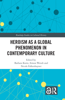 Hardcover Heroism as a Global Phenomenon in Contemporary Culture Book