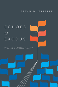 Paperback Echoes of Exodus: Tracing a Biblical Motif Book