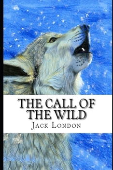 Paperback The Call of the Wild By Jack London (Children Book) "Annotated Version" Book
