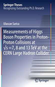 Measurements of Higgs Boson Properties in Proton-Proton Collisions at vs =7, 8 and 13 TeV at the CERN Large Hadron Collider (Springer Theses)