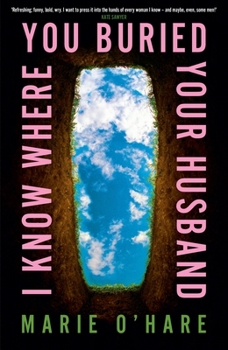 Hardcover I Know Where You Buried Your Husband Book