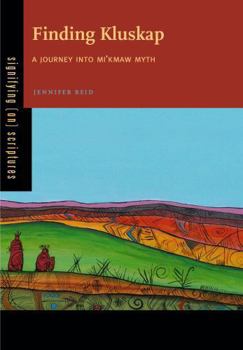 Finding Kluskap: A Journey Into Mi'kmaw Myth - Book  of the Signifying on Scriptures