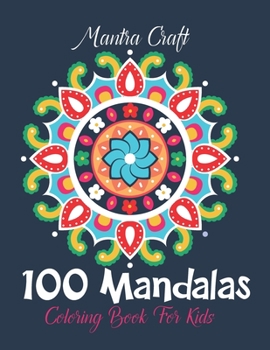 Paperback Mantra 100 Mandalas Coloring Book for Kids: Childrens Coloring Book with Fun, Easy, and Relaxing Mandalas for Boys, Girls. Book