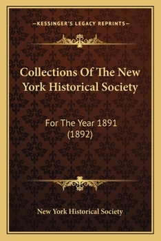 Paperback Collections Of The New York Historical Society: For The Year 1891 (1892) Book