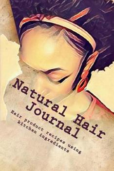 Paperback Natural Hair Journal: Hair product recipes using kitchen ingredients Book