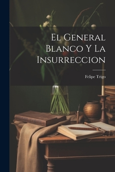 Paperback El General Blanco Y La Insurreccion [Spanish] Book