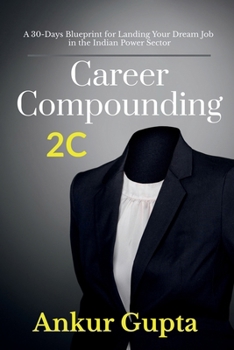 Paperback Career Compounding: A 30-Days Blueprint for Landing Your Dream Job in the Power Sector Book